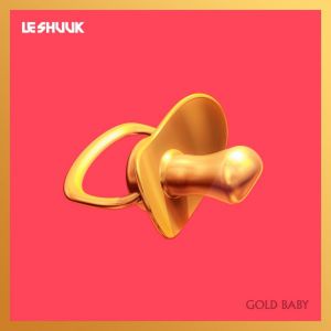 le Shuuk - Gold Baby le Shuuk - Gold Baby