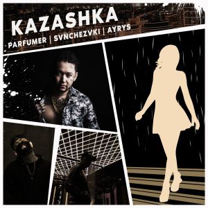 Parfumer feat. Svnchezvki, Ayrys - Казашка Parfumer feat. Svnchezvki, Ayrys - Казашка