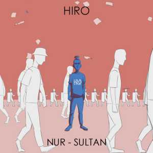 HIRO - NUR-SULTAN HIRO - NUR-SULTAN