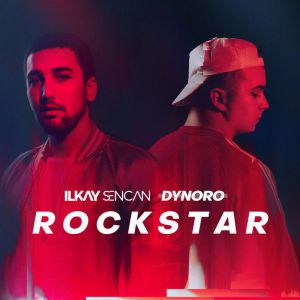 Ilkay Sencan, Dynoro - Rockstar Ilkay Sencan, Dynoro - Rockstar