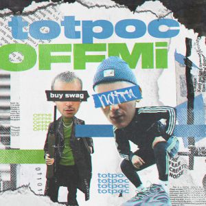 totpoc, OFFMi - buy swag totpoc, OFFMi - buy swag