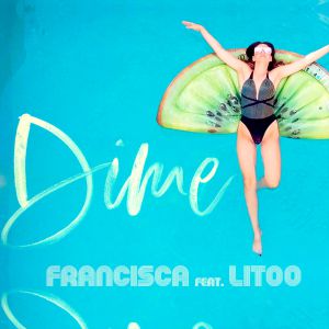 Francisca feat. Litoo - Dime Francisca feat. Litoo - Dime
