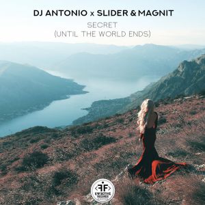 Dj Antonio, Slider & Magnit - Secret (Until the World Ends) Dj Antonio, Slider & Magnit - Secret (Until the World Ends)