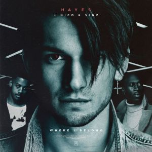 HAYES, Nico, Vinz - Where I Belong HAYES, Nico, Vinz - Where I Belong