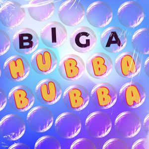 Biga - Hubba Bubba Biga - Hubba Bubba
