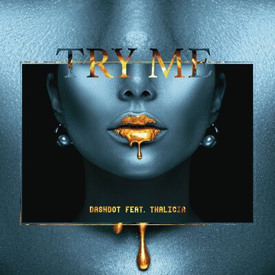 Dashdot feat. Thalicia - Try Me