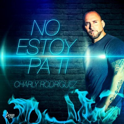 Charly Rodriguez - No Estoy Pa Ti Charly Rodriguez - No Estoy Pa Ti