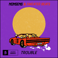 Nonsens & Sweater Beats - Trouble Nonsens & Sweater Beats - Trouble