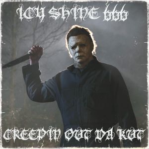 ICY SHINE 666 - Creepin Out Da Kut ICY SHINE 666 - Creepin Out Da Kut