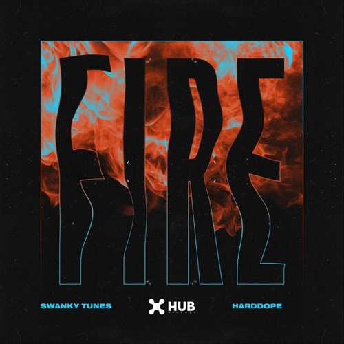 Swanky Tunes - Fire (feat. Harddope) Swanky Tunes - Fire (feat. Harddope)
