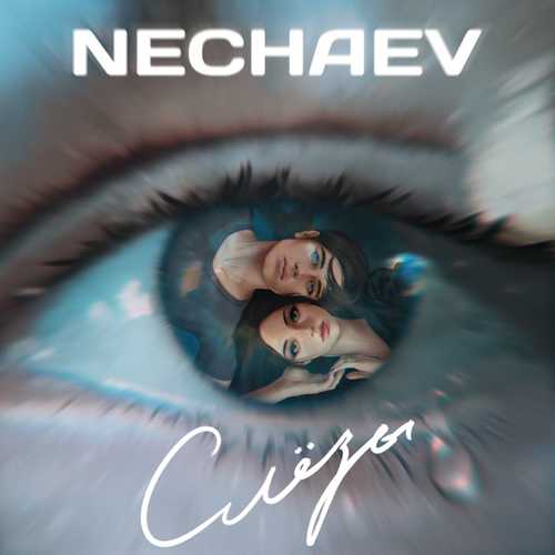 Nechaev - Слёзы Nechaev - Слёзы