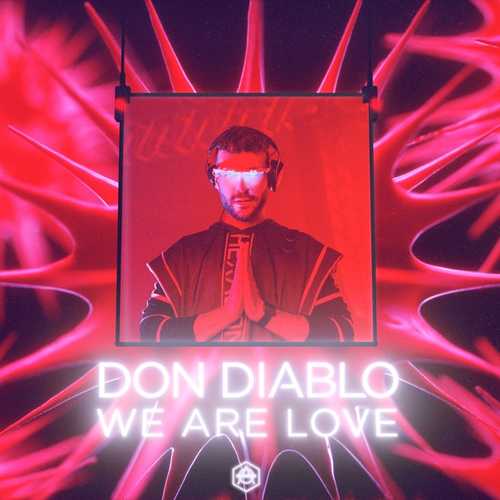 Don Diablo - We Are Love (Radio Edit) Don Diablo - We Are Love (Radio Edit)