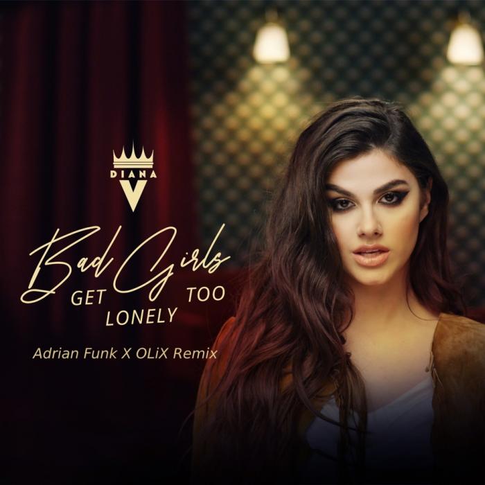 Diana V - Bad Girls Get Lonely Too (Adrian Funk X OLiX Extended Remix)  Diana V - Bad Girls Get Lonely Too (Adrian Funk X OLiX Extended Remix)