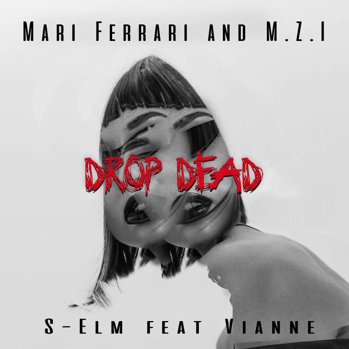 Mari Ferrari & M.Z.I & S-Elm Feat. Vianne - Drop Dead Mari Ferrari & M.Z.I & S-Elm Feat. Vianne - Drop Dead