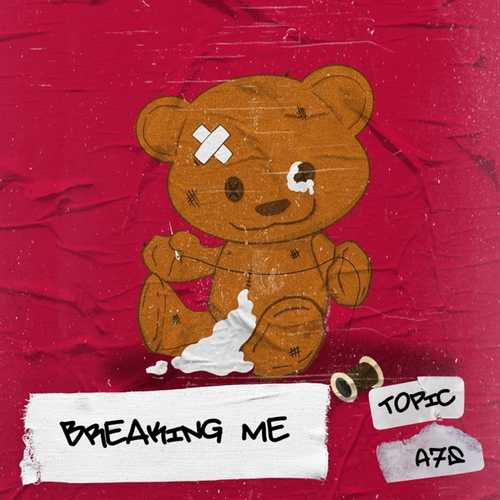 Topic - Breaking Me (feat. A7S) Topic - Breaking Me (feat. A7S)