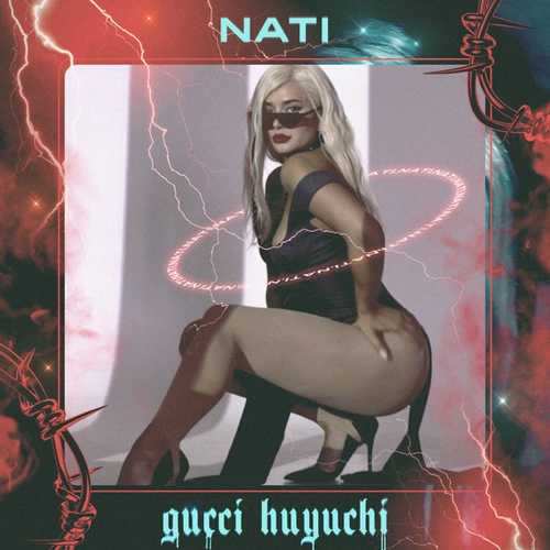 Nati - Gucci Huyuchi