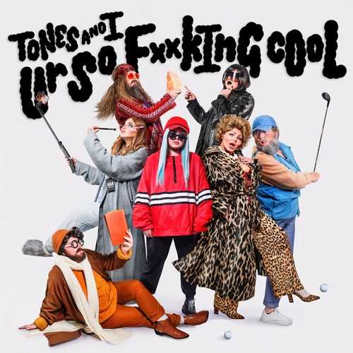 Tones And I - Ur So F**kInG cOoL Tones And I - Ur So F**kInG cOoL