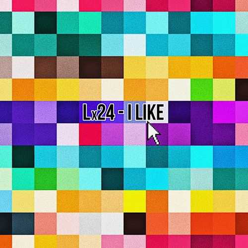 Lx24 - I Like Lx24 - I Like