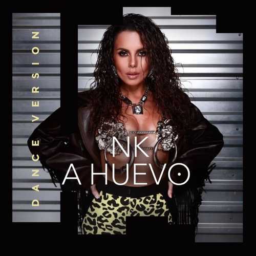 NK - A Huevo (Dance Version) NK - A Huevo (Dance Version)