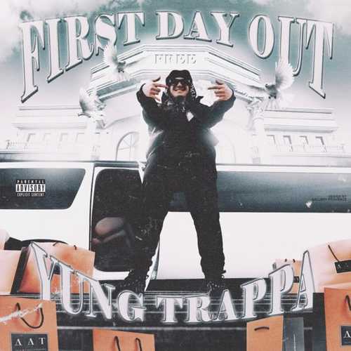 Yung Trappa - First Day Out Yung Trappa - First Day Out