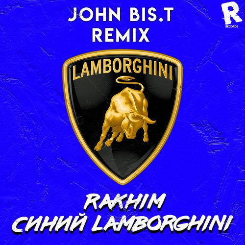 Rakhim - Синий Lamborghini (John Bis.T Remix) Rakhim - Синий Lamborghini (John Bis.T Remix)