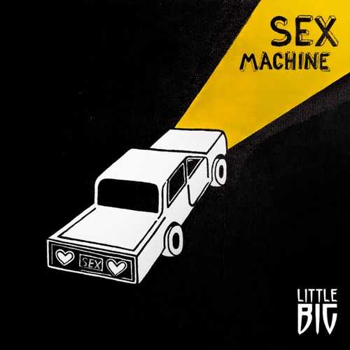 Little Big - Sex Machine Little Big - Sex Machine