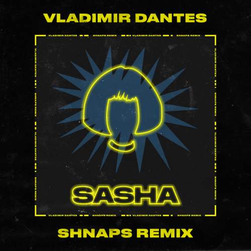 Vladimir Dantes - Sasha (Shnaps Remix) Vladimir Dantes - Sasha (Shnaps Remix)