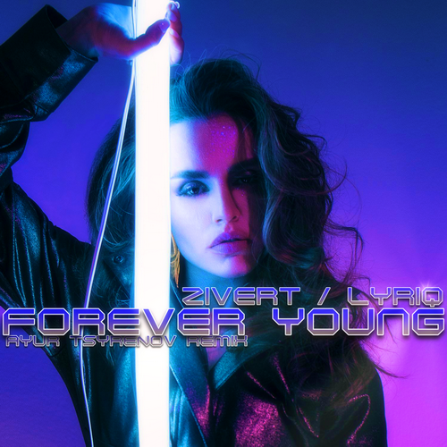 Zivert & Lyriq - Forever Young (Ayur Tsyrenov Remix) Zivert & Lyriq - Forever Young (Ayur Tsyrenov Remix)