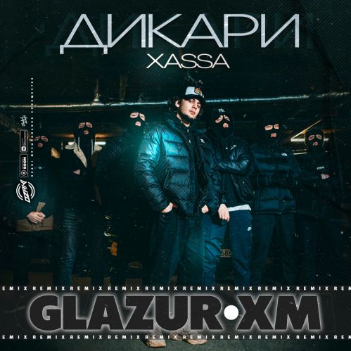 Xassa - Дикари (Glazur & XM Remix) Xassa - Дикари (Glazur & XM Remix)