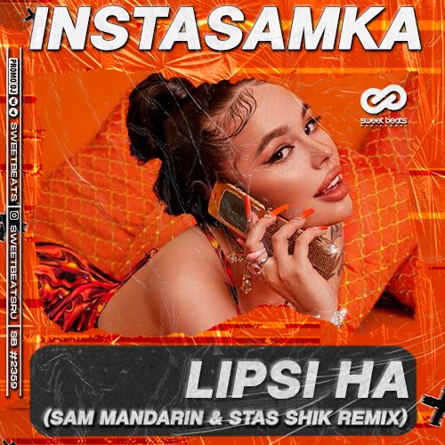 Instasamka - Lipsi Ha (Sam Mandarin & Stas Shik Remix) Instasamka - Lipsi Ha (Sam Mandarin & Stas Shik Remix)
