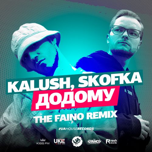 Kalush & Skofka - Додому (The Faino Remix) Kalush & Skofka - Додому (The Faino Remix)