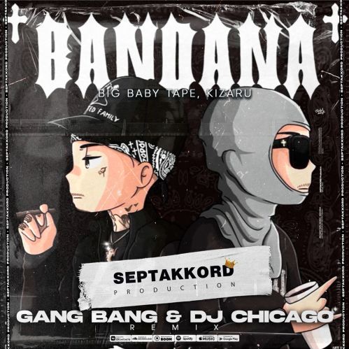 Big Baby Tape & Kizaru - Bandana (Gang Bang & DJ Chicago Remix) Big Baby Tape & Kizaru - Bandana (Gang Bang & DJ Chicago Remix)