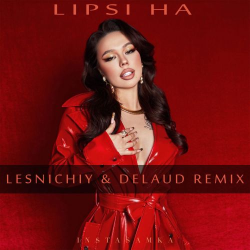 Instasamka - Lipsi Ha (Lesnichiy & Delaud Remix) Instasamka - Lipsi Ha (Lesnichiy & Delaud Remix)