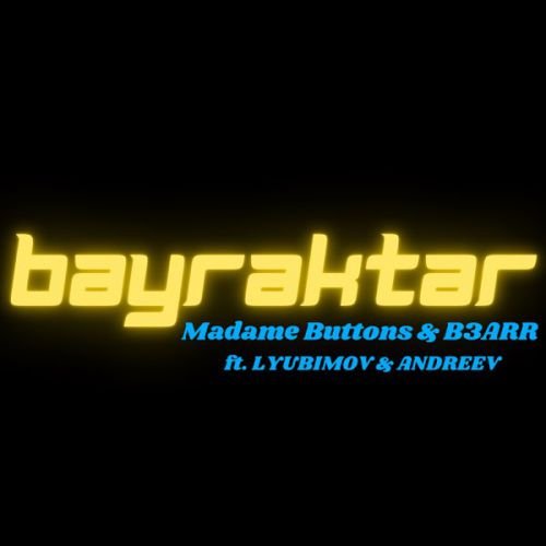 Madame Buttons - Байрактар (feat. B3arr & Lyubimov & Andreev) Madame Buttons - Байрактар (feat. B3arr & Lyubimov & Andreev)