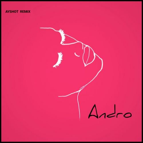 Andro - Я Бачу (Ayshot Remix) Andro - Я Бачу (Ayshot Remix)