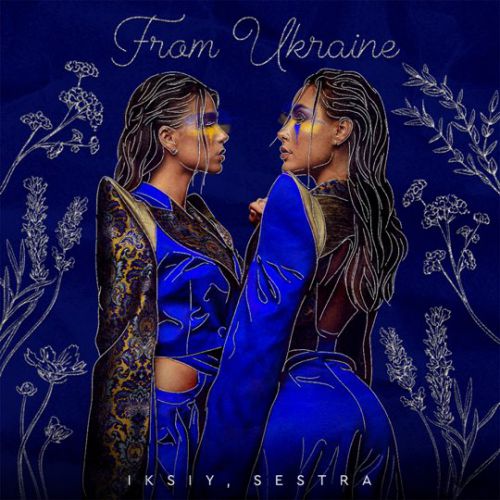 Iksiy - From Ukraine (feat. Sestra) Iksiy - From Ukraine (feat. Sestra)