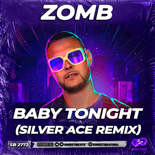 Зомб - Baby Tonight (Silver Ace Remix) Зомб - Baby Tonight (Silver Ace Remix)