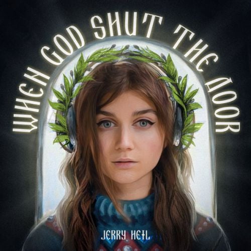 Jerry Heil - When God Shut The Door Jerry Heil - When God Shut The Door