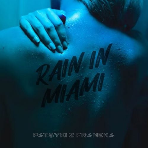 Patsyki Z Franeka - Rain In Miami Patsyki Z Franeka - Rain In Miami