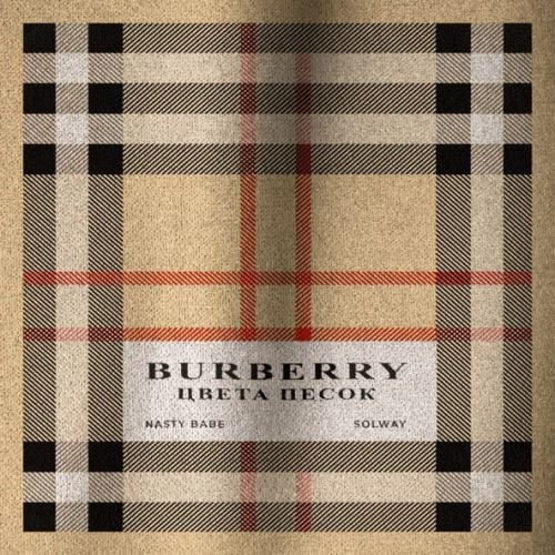 Nasty Babe - Burberry Цвета Песок (feat. Solway) Nasty Babe - Burberry Цвета Песок (feat. Solway)