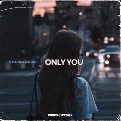 Elman & Vlad Hosh - Only You (Index-1 Remix) Elman & Vlad Hosh - Only You (Index-1 Remix)