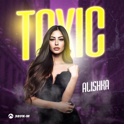 Alishka - Toxic Alishka - Toxic
