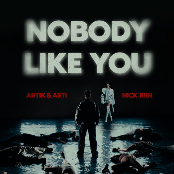 Artik, Asti, Nick Riin - Nobody like you Artik, Asti, Nick Riin - Nobody like you