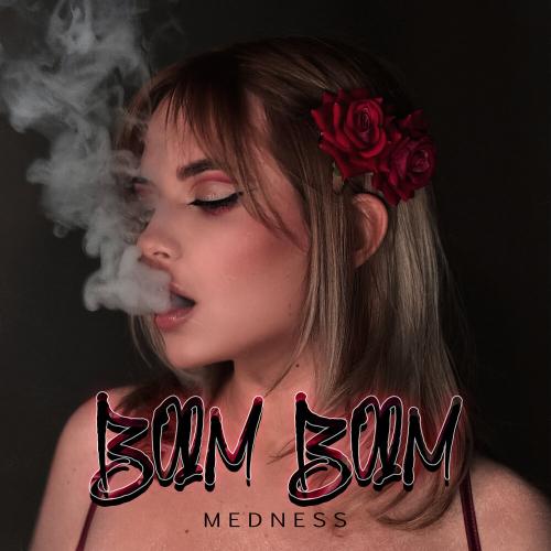 MEDNESS - BOOM BOOM MEDNESS - BOOM BOOM