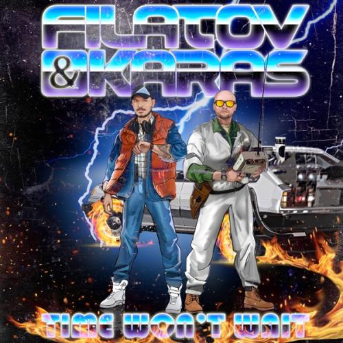 Filatov & Karas - Time Won't Wait Filatov & Karas - Time Won't Wait