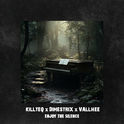 KILLTEQ & DIMESTRIX & Vallhee - Enjoy the Silence KILLTEQ & DIMESTRIX & Vallhee - Enjoy the Silence