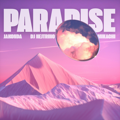 JAKONDA & DJ Nejtrino & MIKACHI - Paradise JAKONDA & DJ Nejtrino & MIKACHI - Paradise