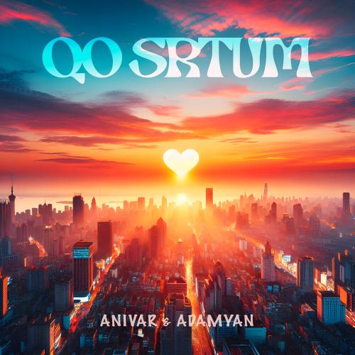 ANIVAR, ADAMYAN - Qo Srtum