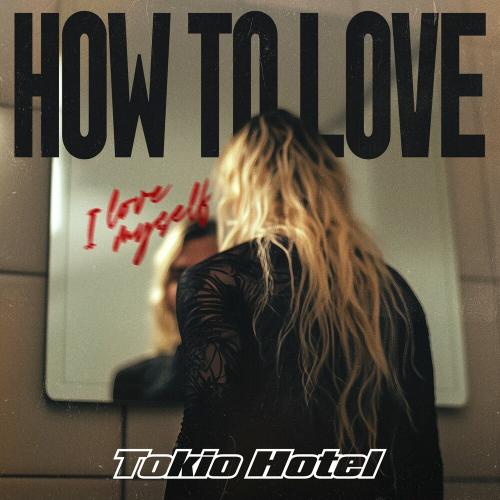 Tokio Hotel - How To Love Tokio Hotel - How To Love