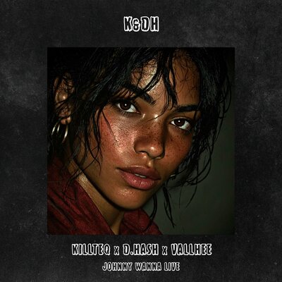 KILLTEQ & D.Hash & Vallhee - Johnny Wanna Live KILLTEQ & D.Hash & Vallhee - Johnny Wanna Live